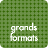 Grands Formats 'Verts'